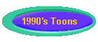 1990's Toons